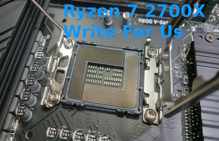 Ryzen 7 2700X Write For Us (4)