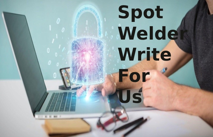 Why Write for Webtechon - Spot Welder Write For Us
